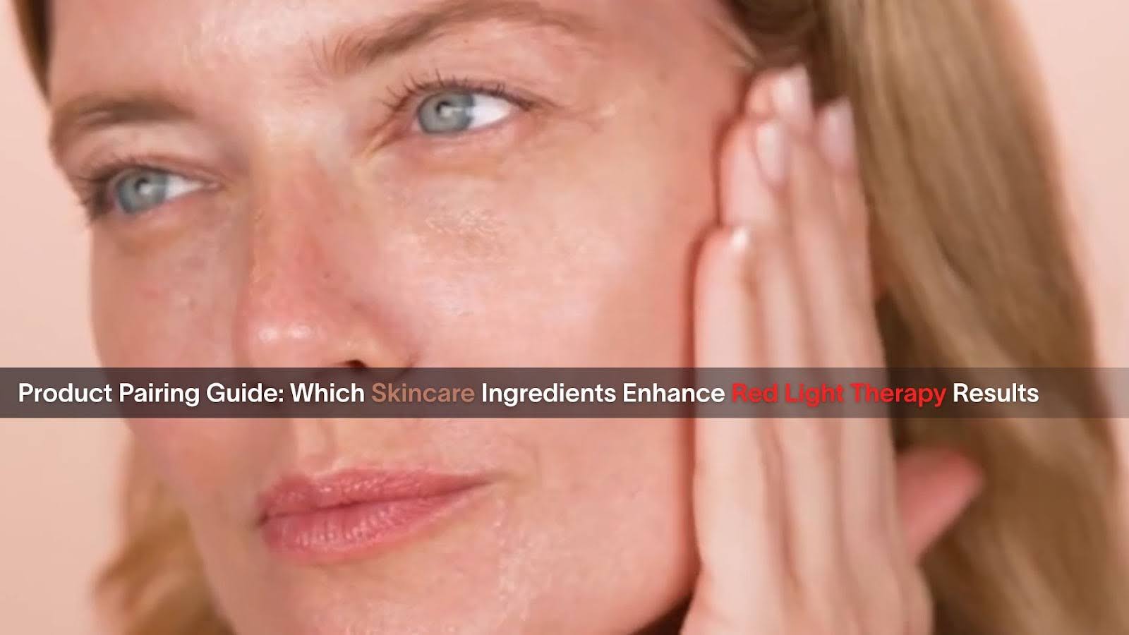 Product Pairing Guide: Which Skincare Ingredients Enhance Red Light Therapy Results