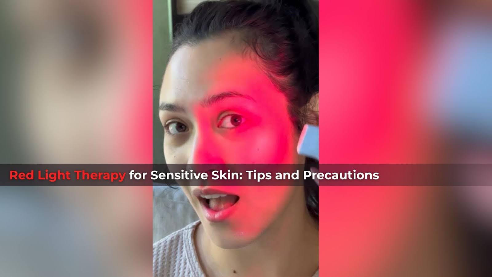 Red Light Therapy for Sensitive Skin: Tips and Precautions