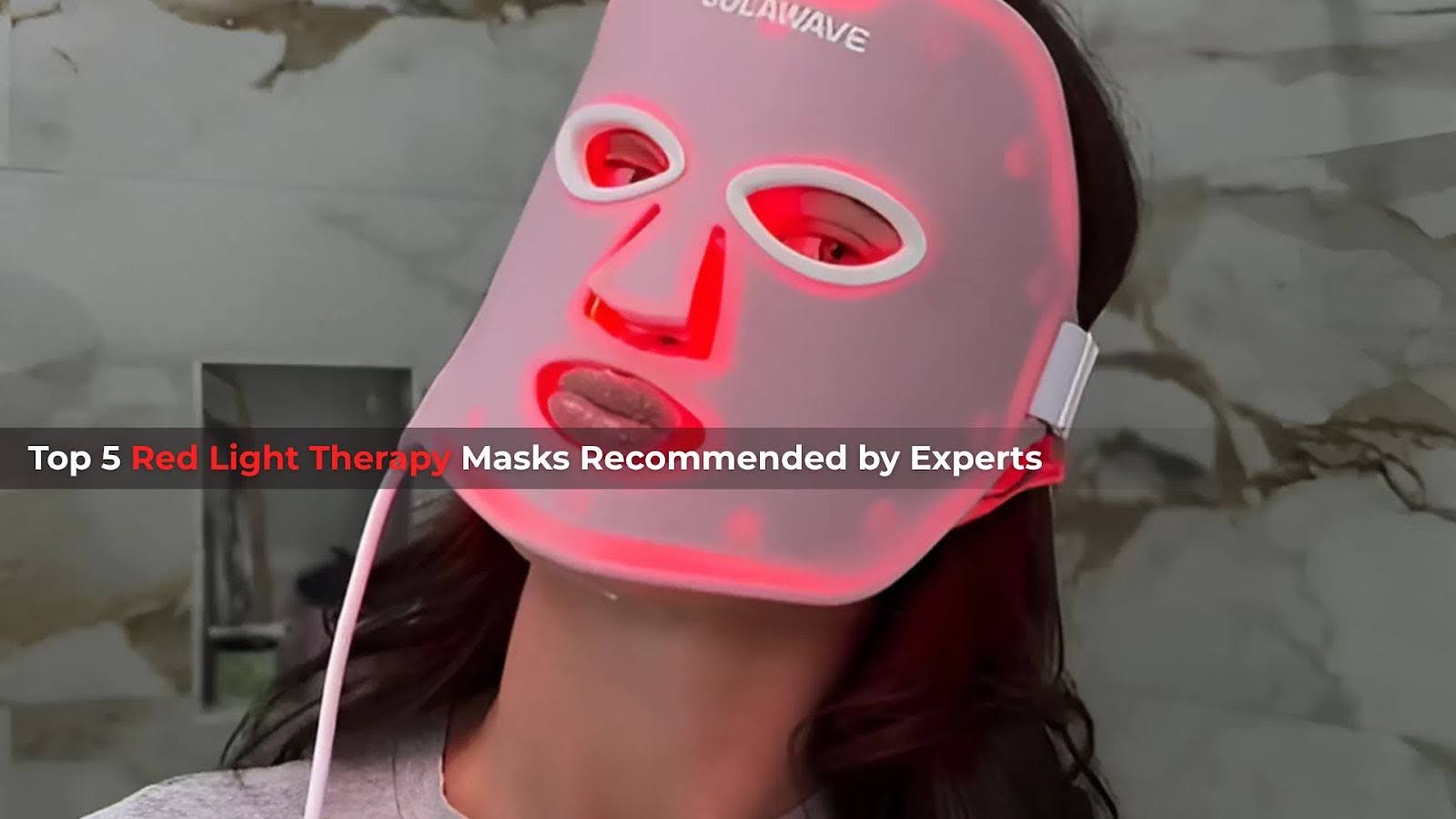 Top 5 Red Light Therapy Masks Recommended by Experts